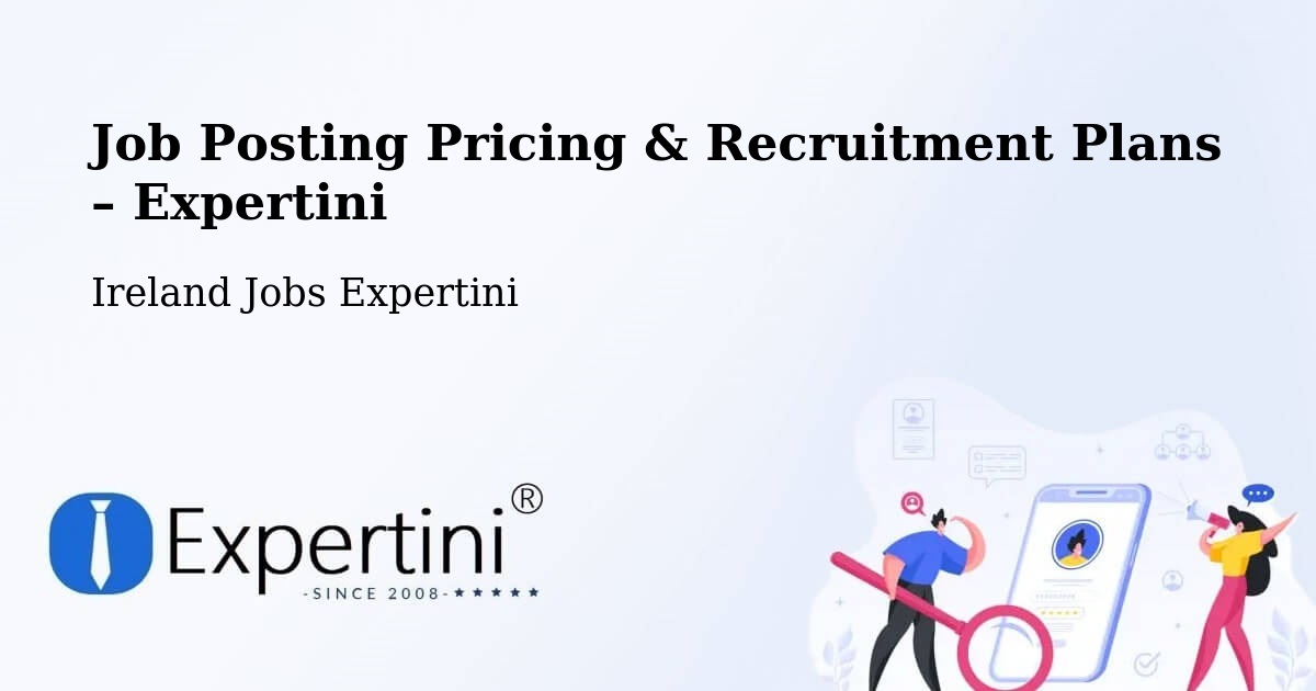 Job Posting Pricing & Recruitment Plans – Artane - Artane, Ireland Jobs Expertini